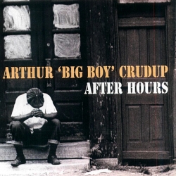  Arthur "Big Boy" Crudup ‎– After Hours 